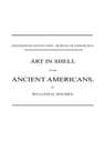 Art in Shell of the Ancient Americanssecond Annual Report of the Bureau of Ethnology to the Secretary of the Smithsonian Institution, 1880-81, Pages 179-306