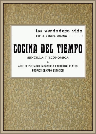 Cocina Del Tiempo, Ó Arte De Preparar Sabrosos Y Exquisitos Platos Propios De Cada Estación