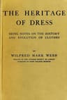 The Heritage of Dress: Being Notes on the History and Evolution of Clothes