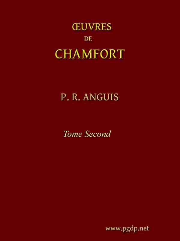 Œuvres Complètes De Chamfort (tome 2)recueillies Et Publiées, Avec Une Notice Historique Sur La Vie Et Les Écrits De L'auteur.