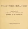 Woman Under Monasticismchapters on Saint-Lore and Convent Life Between A.d. 500 and A.d. 1500