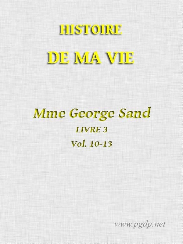 Histoire De Ma Vie, Livre 3 (vol. 10 - 13)