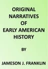 Spanish Explorers in the Southern United States, 1528-1543.the Narrative of Alvar Nunez Cabeca De Vaca. the Narrative of the Expedition of Hernando De Soto by the Gentleman of Elvas