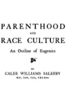 Parenthood and Race Culture: An Outline of Eugenics