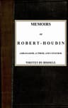 Memoirs of Robert-Houdin, Ambassador, Author and Conjurer