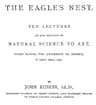 The Eagle's Nestten Lectures on the Relation of Natural Science to Art, Given Before the University of Oxford, in Lent Term, 1872