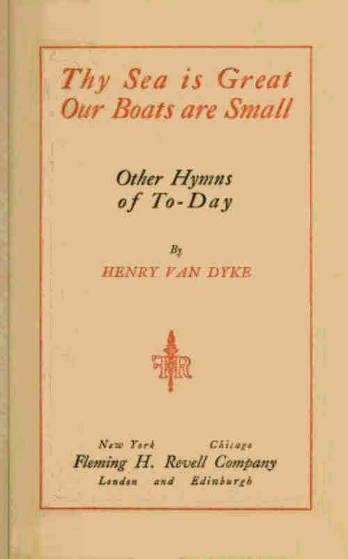Thy Sea Is Great, Our Boats Are Small, and Other Hymns of To-Day