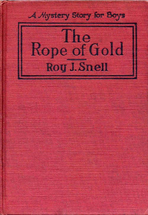 The Rope of Gold: A Mystery Story for Boys