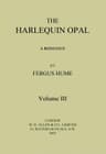 The Harlequin Opal: A Romance. Vol. 3 (of 3)