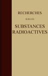 Recherches Sur Les Substances Radioactives