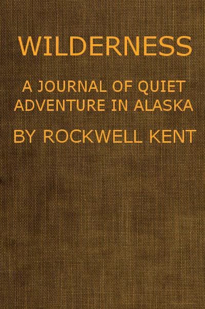 Wilderness, a Journal of Quiet Adventure in Alaska