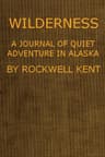 Wilderness, a Journal of Quiet Adventure in Alaska