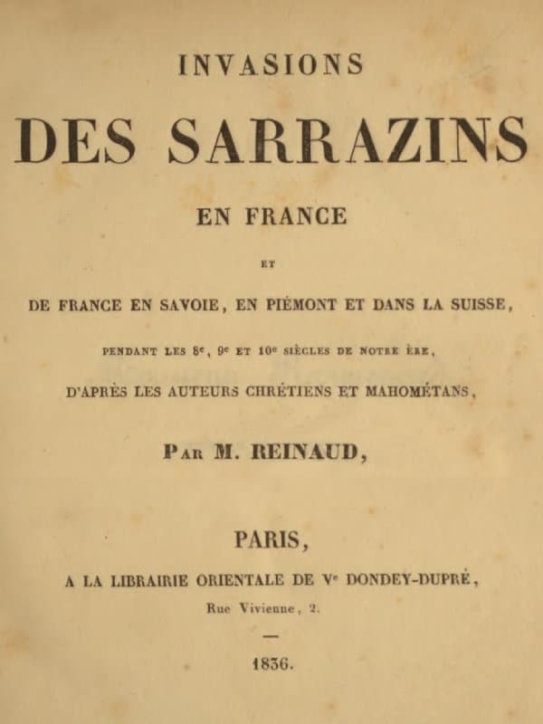 Invasions Des Sarrazins En Franceet De France En Savoie, En Piémont Et Dans La Suisse, Pendant Les 8e, 9e Et 10e Siècles De Notre Ère