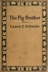 The Pig Brother, and Other Fables and Stories: A Supplementary Reader for the Fourth School Year