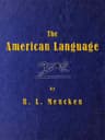 The American Language: A Preliminary Inquiry into the Development of English in the United States