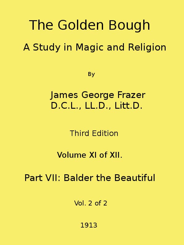 The Golden Bough: A Study in Magic and Religion (third Edition, Vol. 11 of 12)