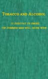 Tobacco and Alcoholi. It Does Pay to Smoke.  II. the Coming Man Will Drink Wine.