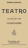I Fantasmi: Dramma in Quattro Atti(taken from Roberto Bracco Teatro, Vol. VII)
