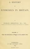 A History of Epidemics in Britain, Volume 2 (of 2)from the Extinction of Plague to the Present Time