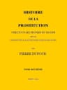 Histoire De La Prostitution Chez Tous Les Peuples Du Monde Depuis L'antiquité La Plus Reculée Jusqu'à Nos Jours, Tome 2/6