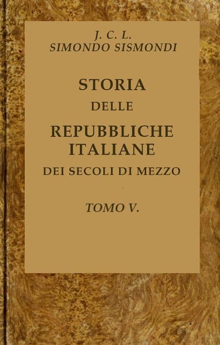 Storia Delle Repubbliche Italiane Dei Secoli Di Mezzo, V. 05 (of 16)