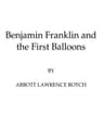 Benjamin Franklin and the First Balloons
