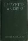 Lafayette, We Come!the Story of How a Young Frenchman Fought for Liberty in America and How America Now Fights for Liberty in France