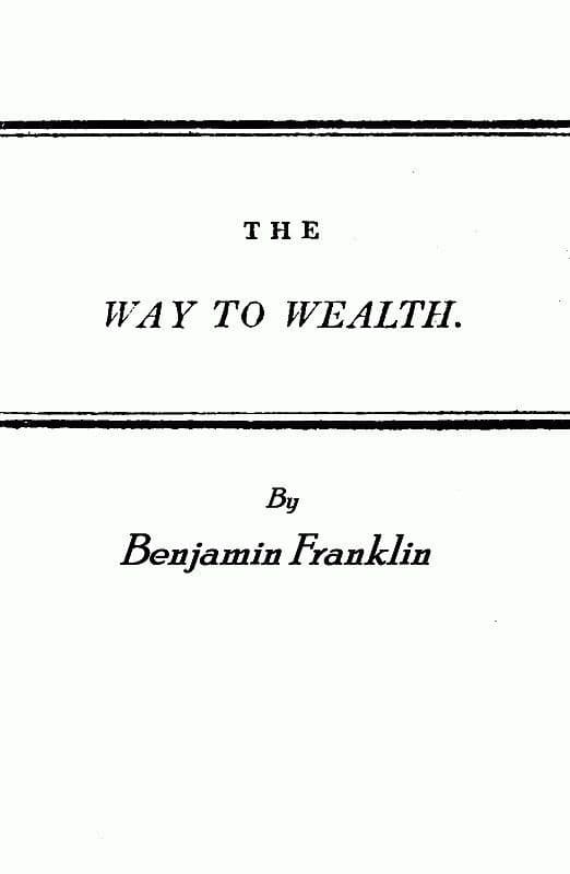 Franklin's Way to Wealth; Or,"Poor Richard Improved