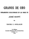 Granos De Oro: Pensamientos Seleccionados En Las Obras De José Martí