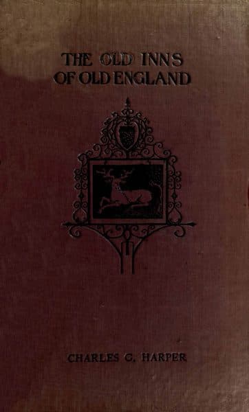 The Old Inns of Old England, Volume 1 (of 2)a Picturesque Account of the Ancient and Storied Hostelries of Our Own Country