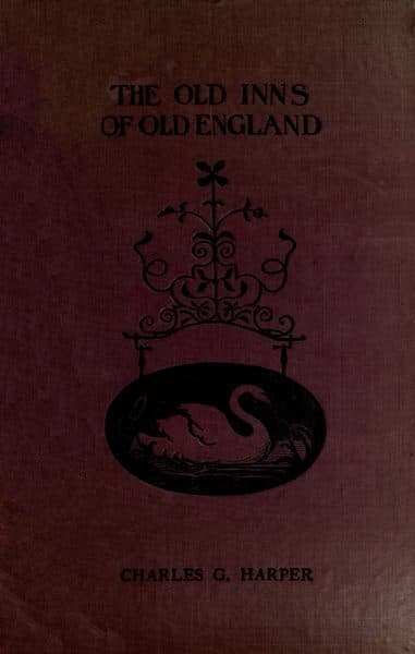 The Old Inns of Old England, Volume 2 (of 2)a Picturesque Account of the Ancient and Storied Hostelries of Our Own Country