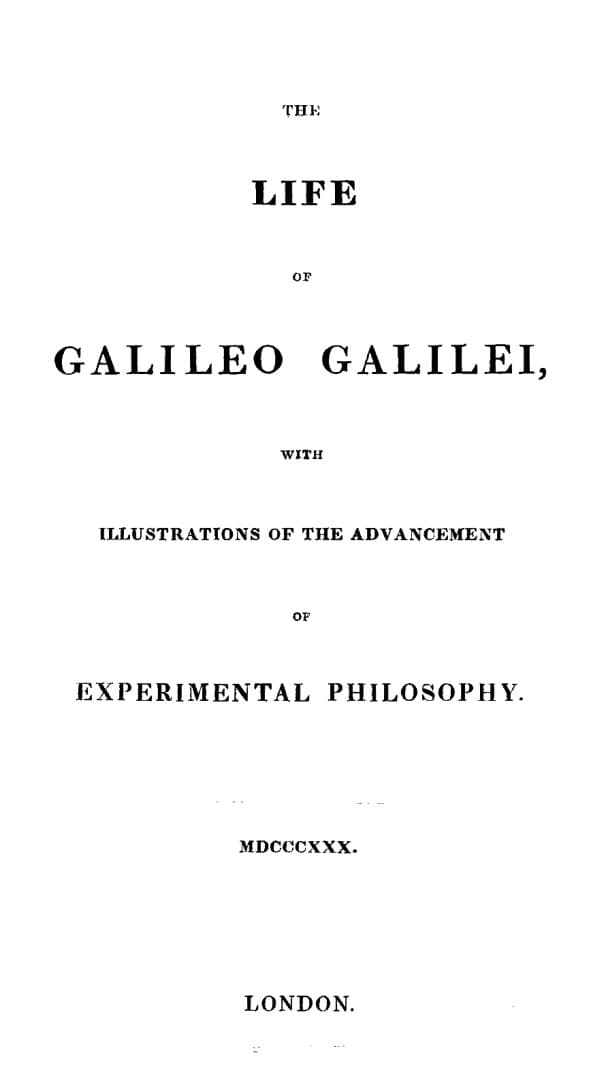 The Life of Galileo Galilei, with Illustrations of the Advancement of Experimental Philosophylife of Kepler
