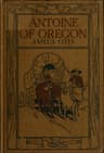 Antoine of Oregon: A Story of the Oregon Trail