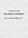 A Treatise Upon the Law of Copyright in the United Kingdom and the Dominions of the Crown,and in the United States of America Containing a Full Appendix of All Acts of Parliament International Conventions, Orders in Council, Treasury Minute and Acts of Congress Now in Force.