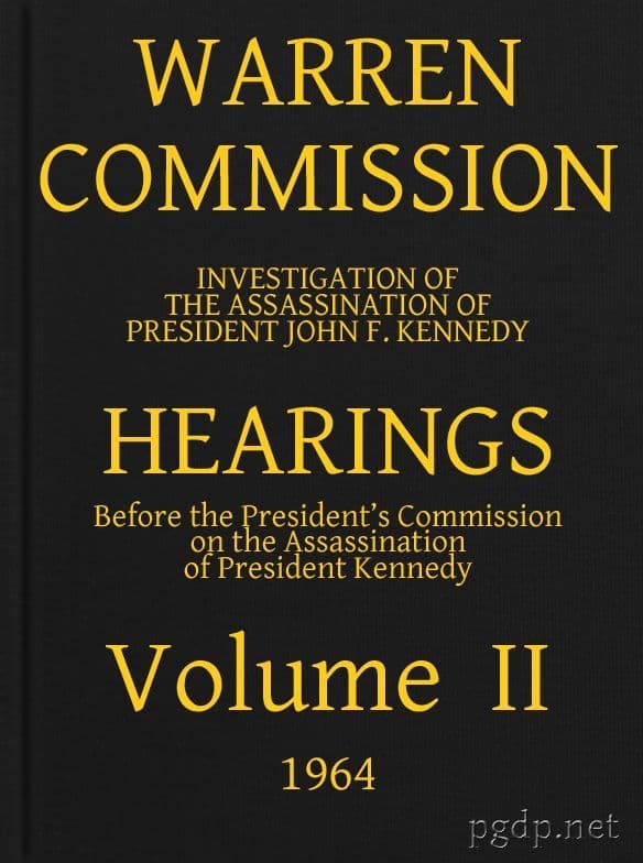 Warren Commission (02 of 26): Hearings Vol. II (of 15)