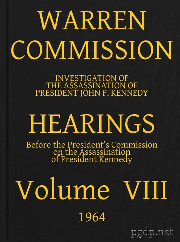 Warren Commission (08 of 26): Hearings Vol. VIII (of 15)