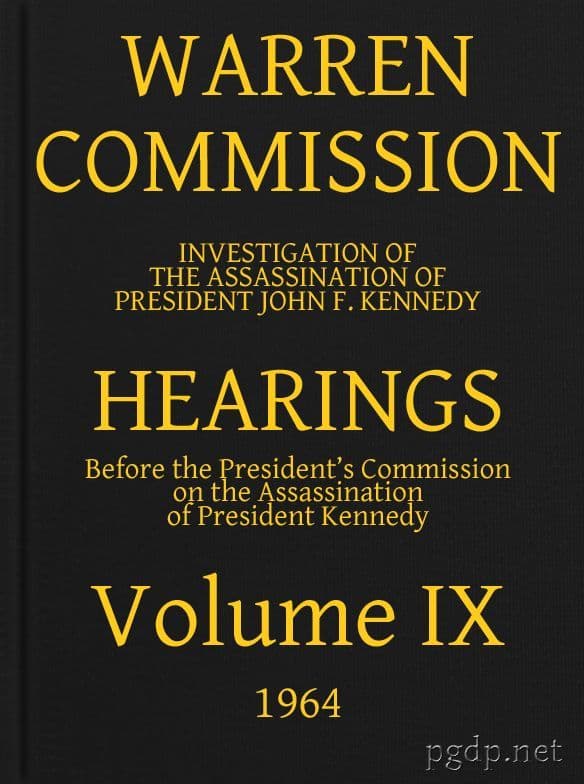 Warren Commission (09 of 26): Hearings Vol. IX (of 15)
