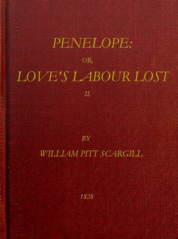 Penelope: Or, Love's Labour Lost. a Novel. Volume 2 (of 3)