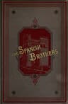 The Spanish Brothers: A Tale of the Sixteenth Century