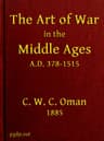 The Art of War in the Middle Ages A.d. 378-1515