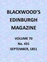 Blackwood's Edinburgh Magazine, Vol. 70, No. 431, September 1851