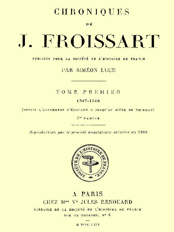 Chroniques De J. Froissart, Tome 01/13, 1re Partie: 1307-1340 (depuis L'avénement D'édouard II Jusqu'au Siége De Tournay)
