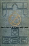 Life Aboard a British Privateer in the Time of Queen Anne: Being the Journal of Captain Woodes Rogers, Master Mariner