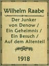 Der Junker Von Denow; Ein Geheimnis; Ein Besuch; Auf Dem Altenteil: Erzählungen