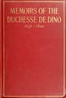 Memoirs of the Duchesse De Dino (afterwards Duchesse De Talleyrand Et De Sagan), 1836-1840