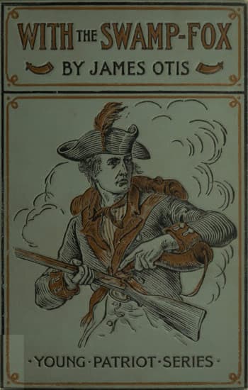 With the Swamp Fox: A Story of General Marion's Young Spies