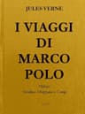 I Viaggi Di Marco Polounica Versione Originale Fedelmente Riscontrata Sul Codice Magliabeccano E Sulle Opere Di Charton