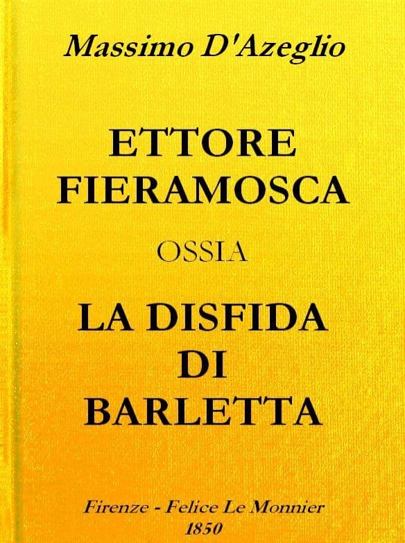 Ettore Fieramosca: Ossia, La Disfida Di Barletta