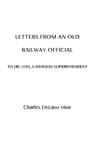 Letters from an Old Railway Official to His Son, a Division Superintendent