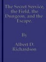 The Secret Service, the Field, the Dungeon, and the Escape